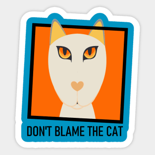 DON'T BLAME THE YELLOW-EYED CAT Sticker